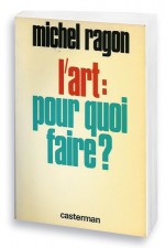 L’art pour quoi faire ?