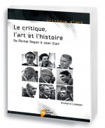 Le critique, l’art et l’histoire de Michel Ragon à Jean Clair